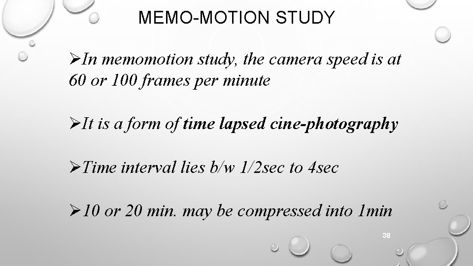 MEMO-MOTION STUDY In memomotion study, the camera speed is at 60 or 100 frames