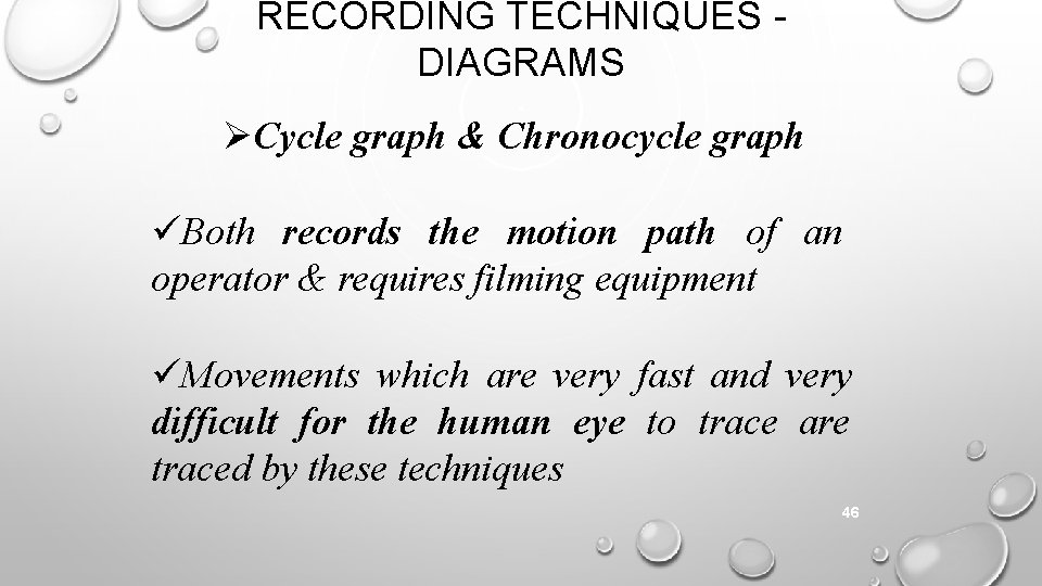 RECORDING TECHNIQUES DIAGRAMS Cycle graph & Chronocycle graph Both records the motion path of