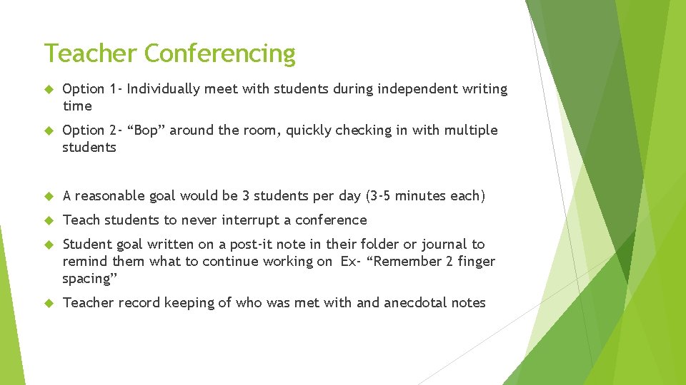 Teacher Conferencing Option 1 - Individually meet with students during independent writing time Option