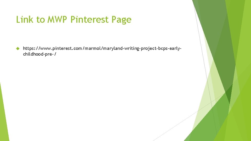 Link to MWP Pinterest Page https: //www. pinterest. com/marmol/maryland-writing-project-bcps-earlychildhood-pre-/ 