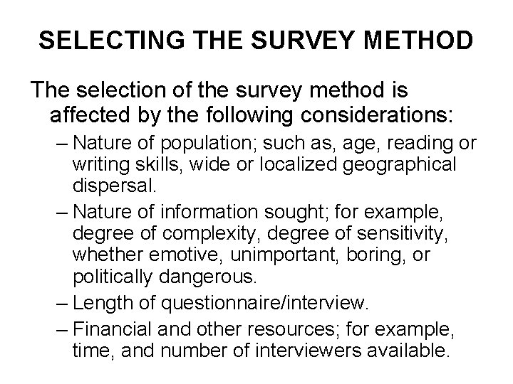 SELECTING THE SURVEY METHOD The selection of the survey method is affected by the SELECTING THE SURVEY METHOD The selection of the survey method is affected by the