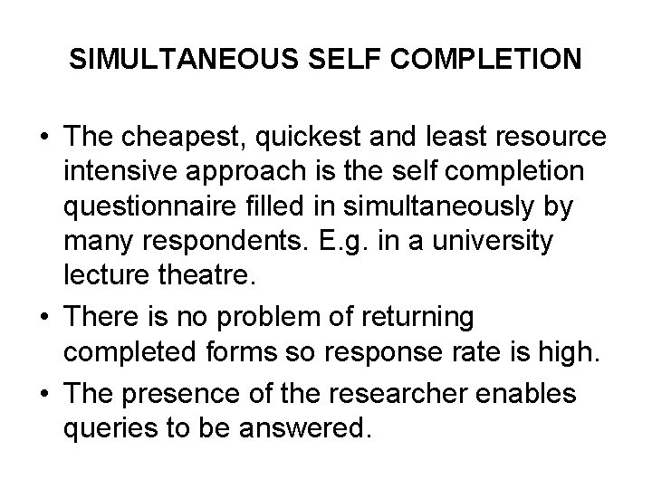 SIMULTANEOUS SELF COMPLETION • The cheapest, quickest and least resource intensive approach is the SIMULTANEOUS SELF COMPLETION • The cheapest, quickest and least resource intensive approach is the