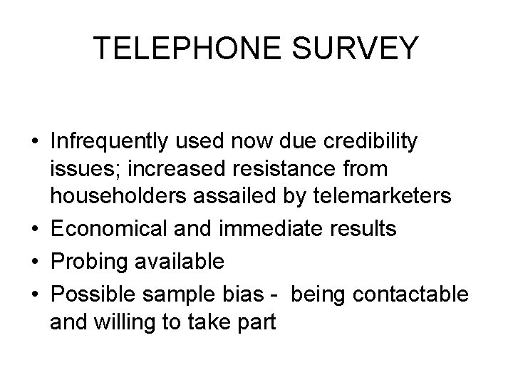 TELEPHONE SURVEY • Infrequently used now due credibility issues; increased resistance from householders assailed TELEPHONE SURVEY • Infrequently used now due credibility issues; increased resistance from householders assailed
