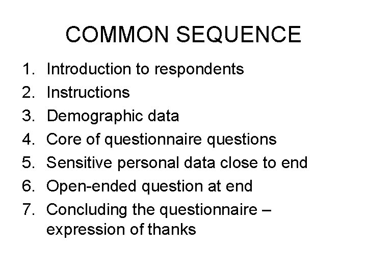 COMMON SEQUENCE 1. 2. 3. 4. 5. 6. 7. Introduction to respondents Instructions Demographic COMMON SEQUENCE 1. 2. 3. 4. 5. 6. 7. Introduction to respondents Instructions Demographic