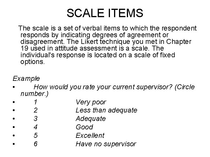 SCALE ITEMS The scale is a set of verbal items to which the respondent SCALE ITEMS The scale is a set of verbal items to which the respondent