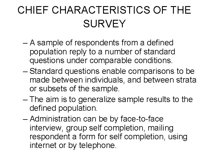 CHIEF CHARACTERISTICS OF THE SURVEY – A sample of respondents from a defined population CHIEF CHARACTERISTICS OF THE SURVEY – A sample of respondents from a defined population