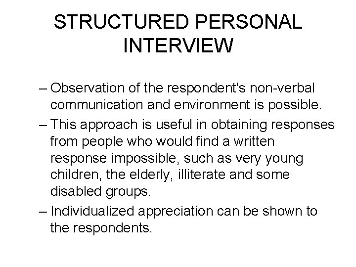 STRUCTURED PERSONAL INTERVIEW – Observation of the respondent's non-verbal communication and environment is possible. STRUCTURED PERSONAL INTERVIEW – Observation of the respondent's non-verbal communication and environment is possible.