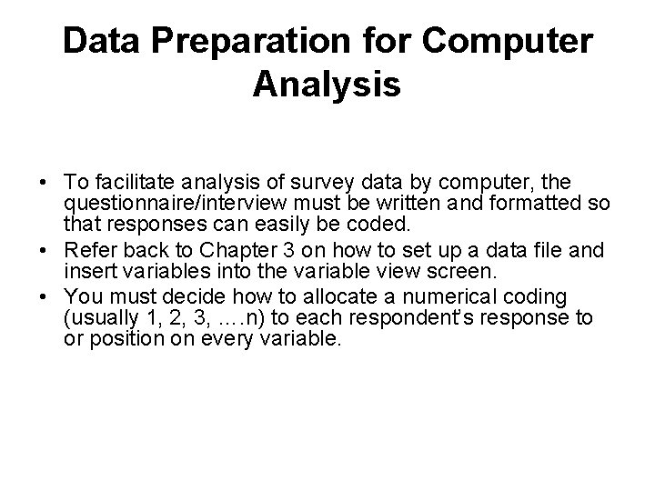 Data Preparation for Computer Analysis • To facilitate analysis of survey data by computer, Data Preparation for Computer Analysis • To facilitate analysis of survey data by computer,