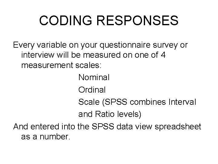 CODING RESPONSES Every variable on your questionnaire survey or interview will be measured on CODING RESPONSES Every variable on your questionnaire survey or interview will be measured on