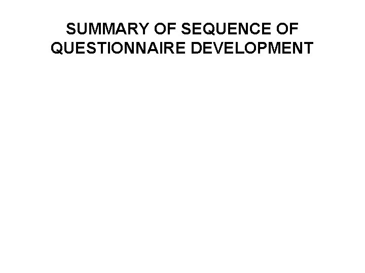 SUMMARY OF SEQUENCE OF QUESTIONNAIRE DEVELOPMENT SUMMARY OF SEQUENCE OF QUESTIONNAIRE DEVELOPMENT