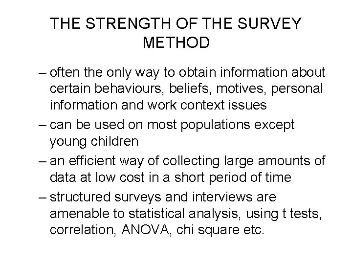 THE STRENGTH OF THE SURVEY METHOD – often the only way to obtain information THE STRENGTH OF THE SURVEY METHOD – often the only way to obtain information