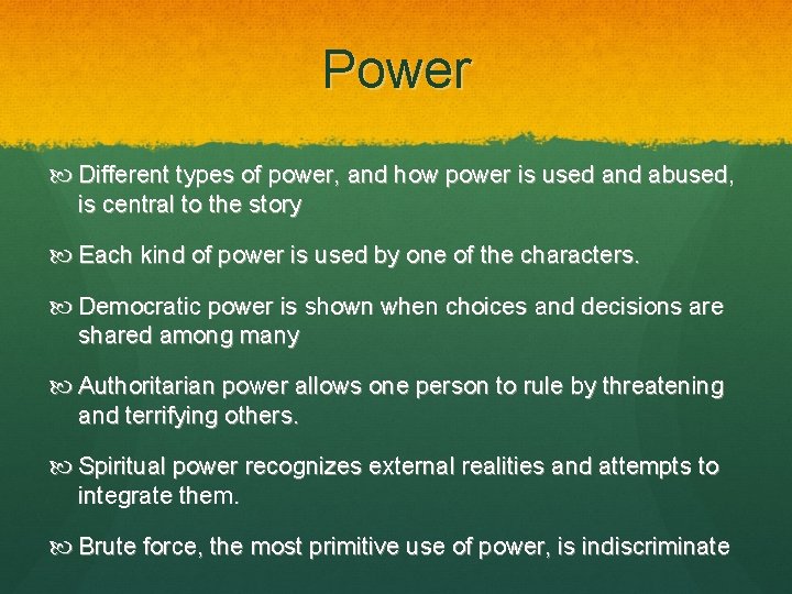 Power Different types of power, and how power is used and abused, is central