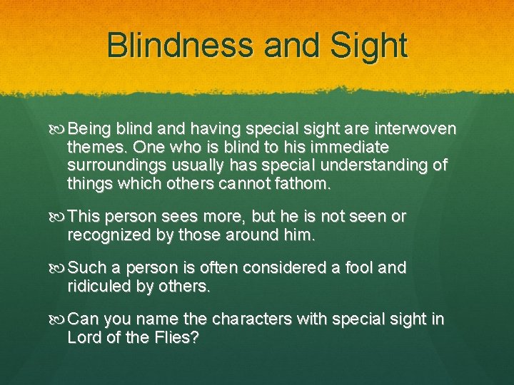 Blindness and Sight Being blind and having special sight are interwoven themes. One who
