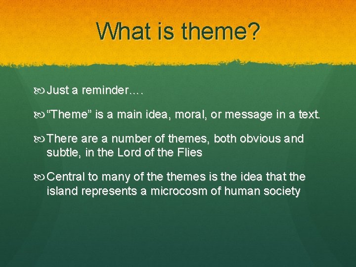 What is theme? Just a reminder…. “Theme” is a main idea, moral, or message