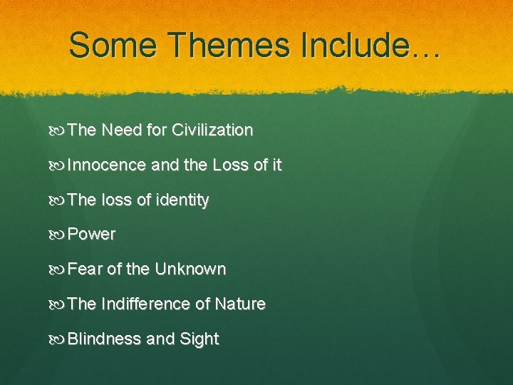 Some Themes Include… The Need for Civilization Innocence and the Loss of it The