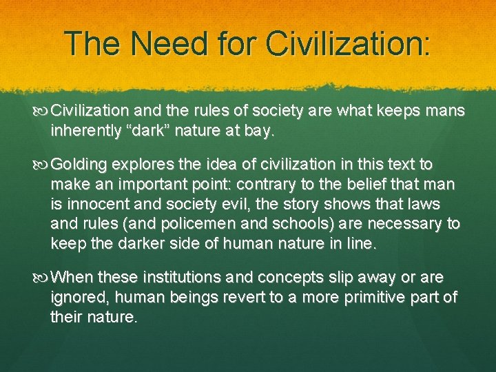 The Need for Civilization: Civilization and the rules of society are what keeps mans