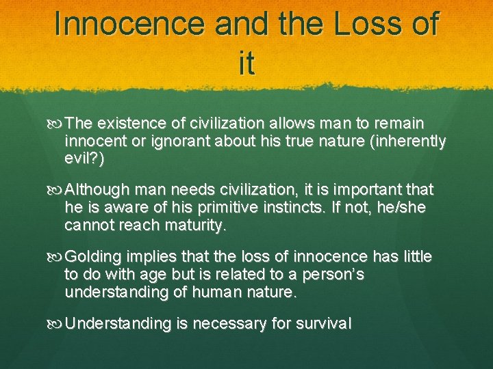 Innocence and the Loss of it The existence of civilization allows man to remain