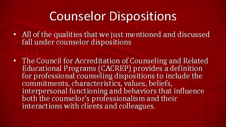 Counselor Dispositions • All of the qualities that we just mentioned and discussed fall