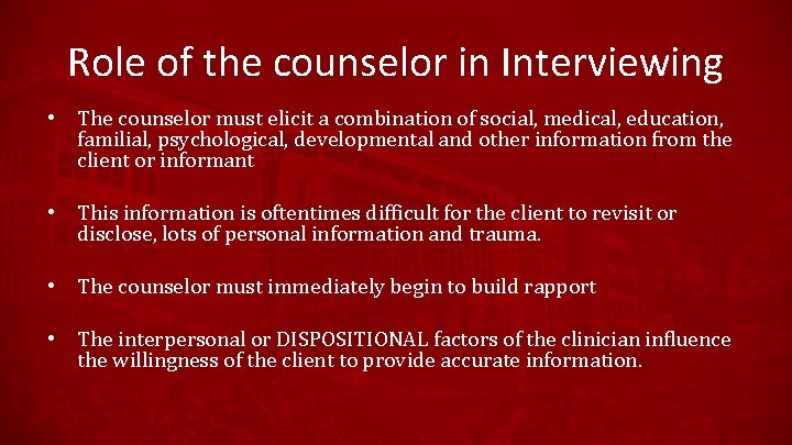 Role of the counselor in Interviewing • The counselor must elicit a combination of