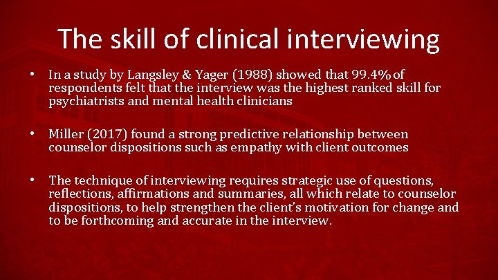 The skill of clinical interviewing • In a study by Langsley & Yager (1988)