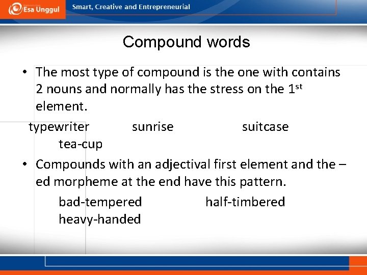 Compound words • The most type of compound is the one with contains 2