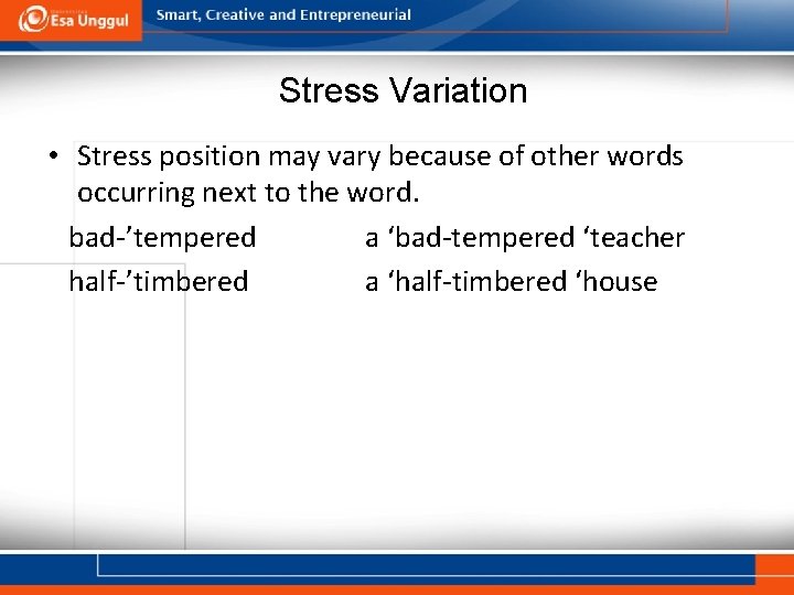 Stress Variation • Stress position may vary because of other words occurring next to