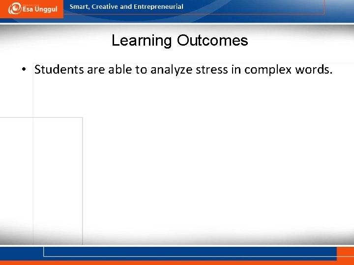 Learning Outcomes • Students are able to analyze stress in complex words. 