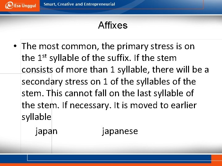 Affixes • The most common, the primary stress is on the 1 st syllable