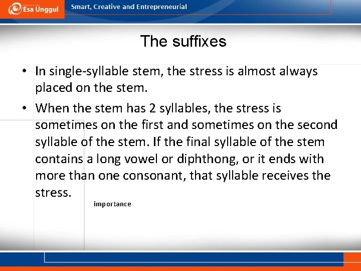 The suffixes • In single-syllable stem, the stress is almost always placed on the