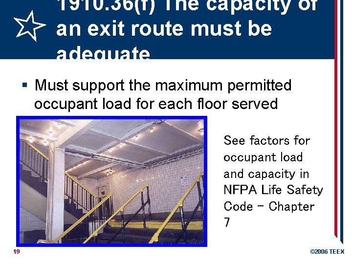 1910. 36(f) The capacity of an exit route must be adequate § Must support