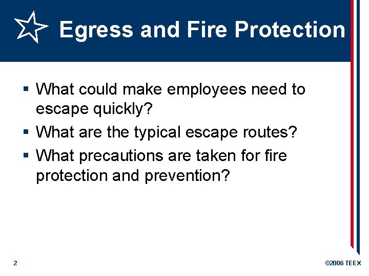 Egress and Fire Protection § What could make employees need to escape quickly? §