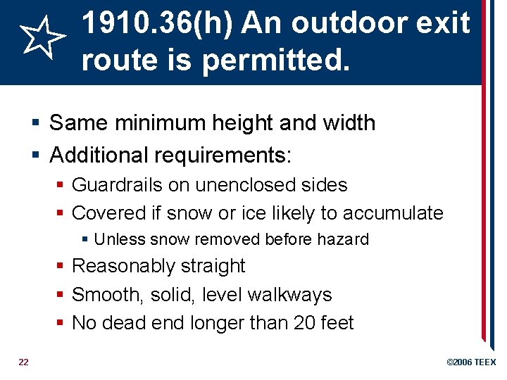 1910. 36(h) An outdoor exit route is permitted. § Same minimum height and width