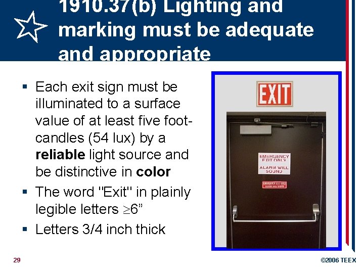 1910. 37(b) Lighting and marking must be adequate and appropriate § Each exit sign