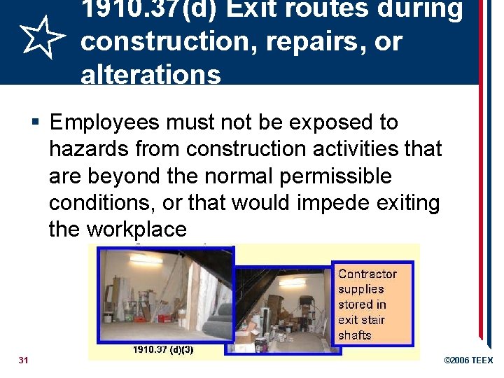 1910. 37(d) Exit routes during construction, repairs, or alterations § Employees must not be