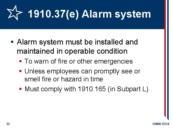 1910. 37(e) Alarm system § Alarm system must be installed and maintained in operable