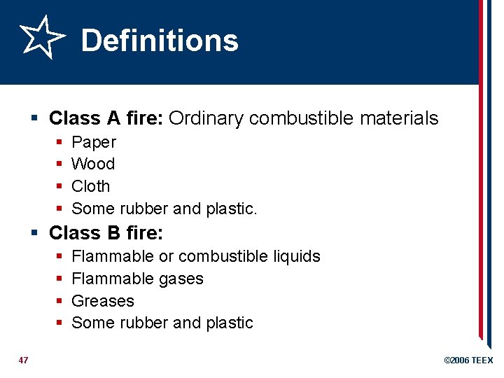 Definitions § Class A fire: Ordinary combustible materials § § Paper Wood Cloth Some