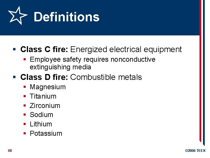 Definitions § Class C fire: Energized electrical equipment § Employee safety requires nonconductive extinguishing