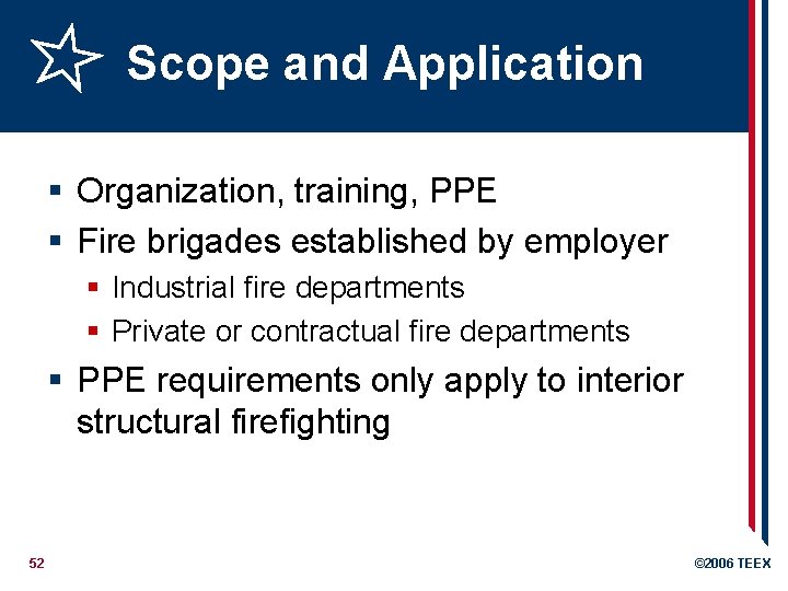 Scope and Application § Organization, training, PPE § Fire brigades established by employer §