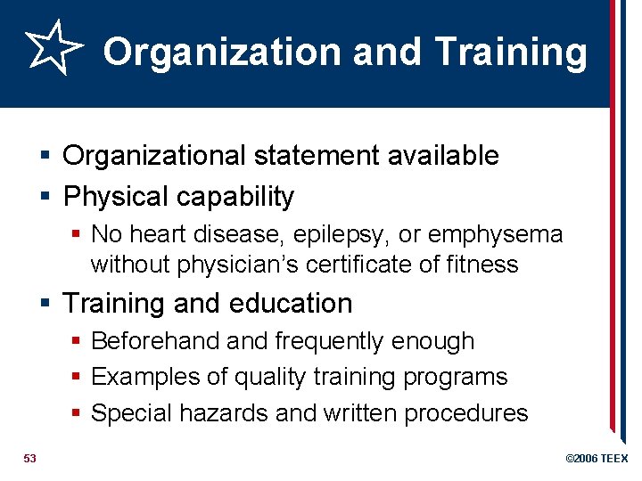 Organization and Training § Organizational statement available § Physical capability § No heart disease,