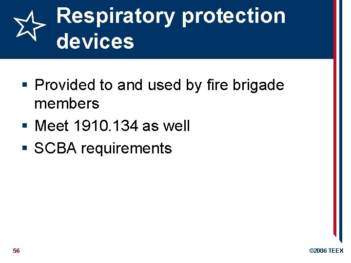 Respiratory protection devices § Provided to and used by fire brigade members § Meet