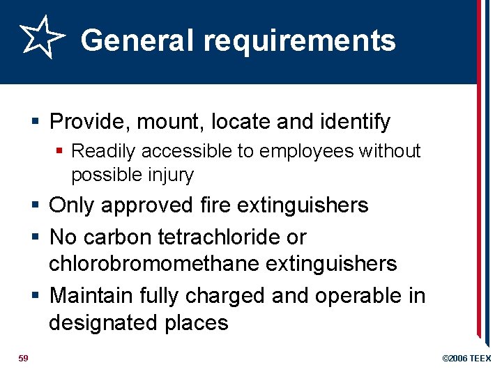 General requirements § Provide, mount, locate and identify § Readily accessible to employees without