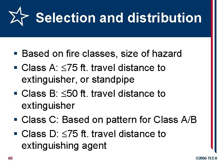 Selection and distribution § Based on fire classes, size of hazard § Class A: