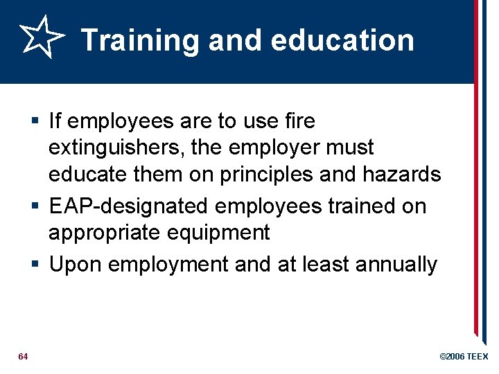 Training and education § If employees are to use fire extinguishers, the employer must