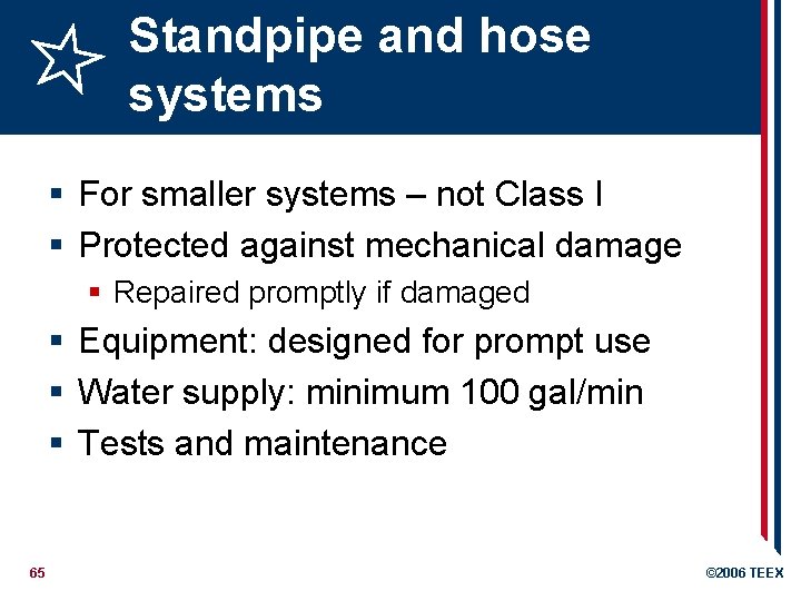 Standpipe and hose systems § For smaller systems – not Class I § Protected