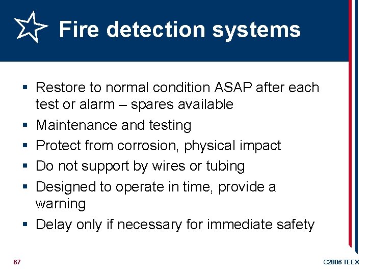 Fire detection systems § Restore to normal condition ASAP after each test or alarm