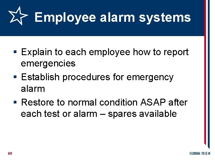 Employee alarm systems § Explain to each employee how to report emergencies § Establish