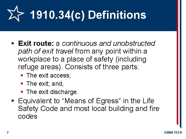 1910. 34(c) Definitions § Exit route: a continuous and unobstructed path of exit travel