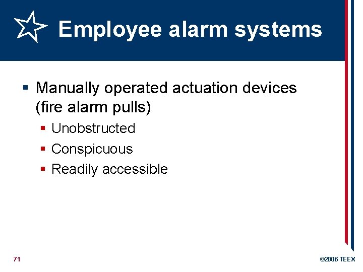 Employee alarm systems § Manually operated actuation devices (fire alarm pulls) § Unobstructed §