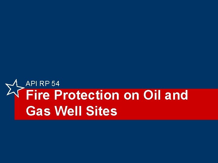 API RP 54 Fire Protection on Oil and Gas Well Sites 