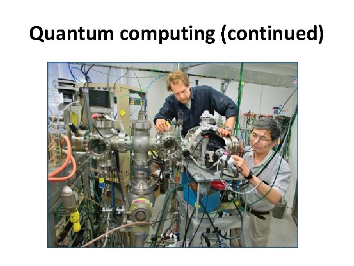 Quantum computing (continued) 